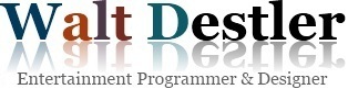 Walt Destler - Entertainment Designer & Programmer